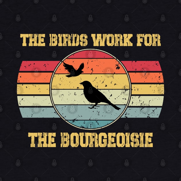 The Birds Work For The Bourgeoisie by Doc Maya